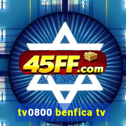 tv0800 benfica tv